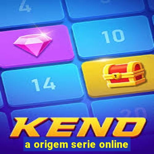 a origem serie online